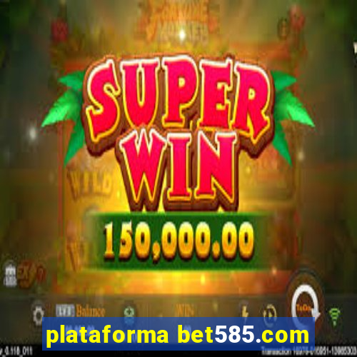 plataforma bet585.com